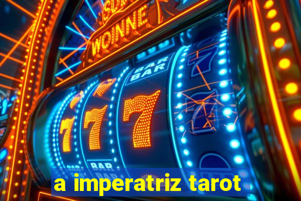 a imperatriz tarot